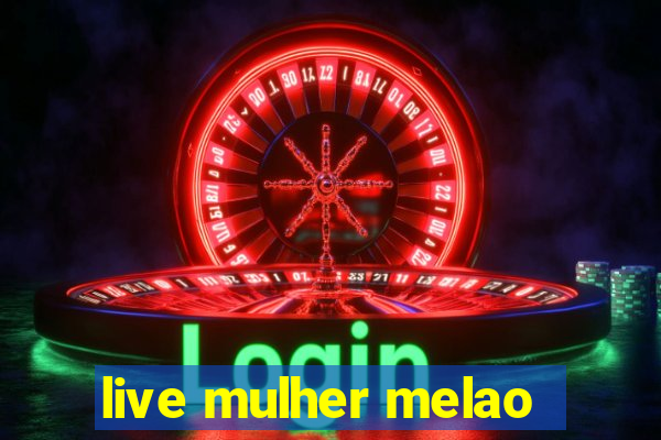 live mulher melao